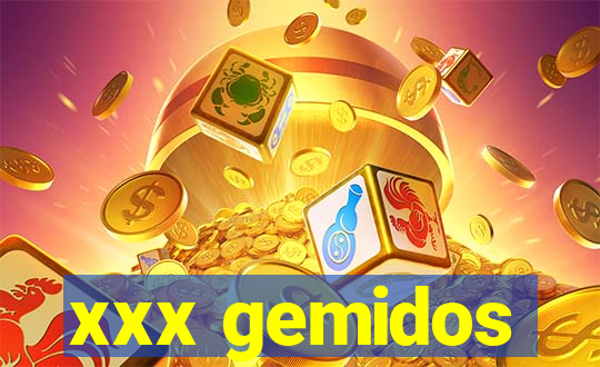 xxx gemidos